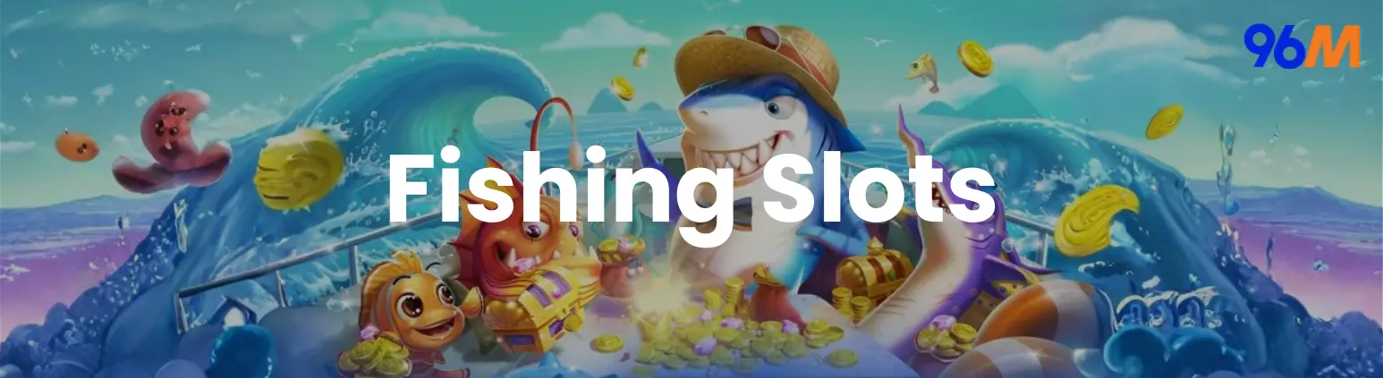 Colorful underwater characters and coins representing fishing slot games on 96M online casino platform
