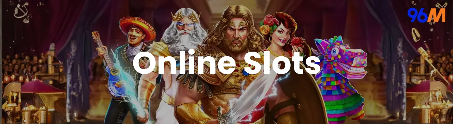 Colorful slot game characters representing online slots selection on 96M online casino platform