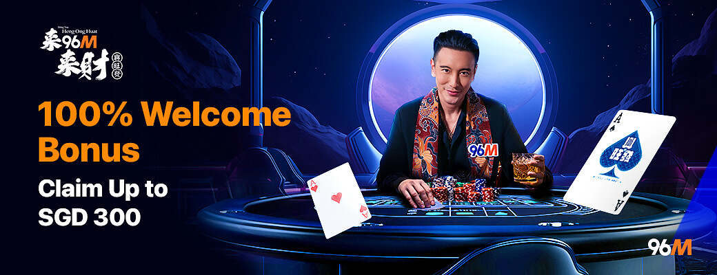 100% welcome bonus which up to SGD 300 is available in 96M Singapore
