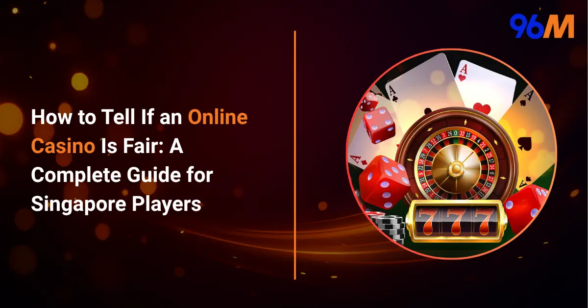 Guide of how to tell if an online casino is fair for Singapore players on identifying fair online casinos featuring roulette wheel, dice, cards, and slot icons on 96M